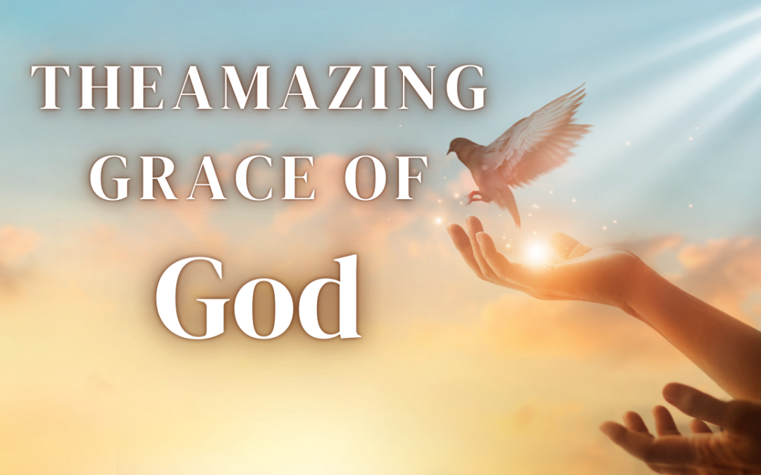 The Amazing Grace of God